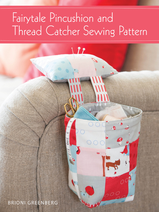 Title details for Fairytale Pincushion and Thread Catcher Sewing Pattern by Brioni Greenberg - Available